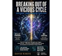 Breaking Out of a Vicious Cycle: CBT and ACT Strategies for Combating Overthinking and Chronic Rumination