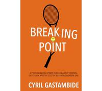 Breaking Point: A Psychological Sports Thriller About Control, Obsession, and the Cost of Becoming Number One