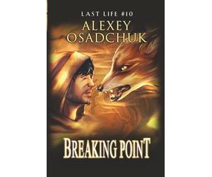 Breaking Point (Last Life Book #10): A Progression Fantasy Series