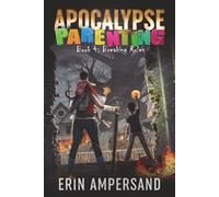 Breaking Rules: Apocalypse Parenting: Book 4, a LitRPG Adventure