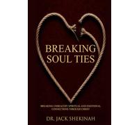 Breaking Soul Ties: Breaking Unhealthy Spiritual and Emotional Connections Through Christ