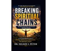 BREAKING SPIRITUAL CHAINS: Freedom From Fear, Evil Dreams & Spiritual Attacks