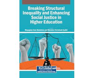 Breaking Structural Inequality and Enhancing Social Justice in Higher Education