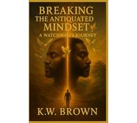 Breaking The Antiquated Mindset: A Watchman's Journey