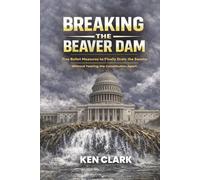 Breaking The Beaver Dam: Five Ballot Measures to Finally Drain the Swamp Without Tearing the Constitution Apart