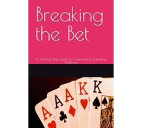 Breaking the Bet: A Step-by-Step Guide to Overcoming Gambling Addiction