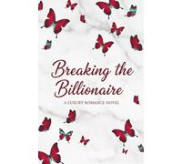 Breaking the Billionaire: A Fake Marriage Enemies to Lovers Billionaire Romance