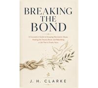 Breaking the Bond: A Counselor's Guide to Escaping Narcissistic Abuse, Healing the Trauma Bond, and Rebuilding a Life That Is Finally Yours (The Human Code Series)