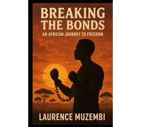 Breaking the Bonds: An African Journey to Freedom (Nation Building)