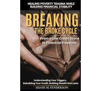 BREAKING THE BROKE CYCLE: Healing Poverty Trauma While Building Real Financial Stability for People Who Were Never Taught How Money Works