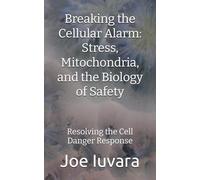 Breaking the Cellular Alarm: Stress, Mitochondria, and the Biology of Safety: Resolving the Cell Danger Response