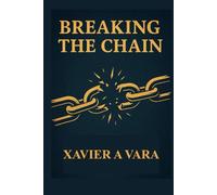 BREAKING THE CHAIN: A Journey of Wellness, Resilience & Community, How We Rise Above the Pressures of Modern Life Rebuilding Health, Hope, and ... Generation, Turning Struggle Into Strength