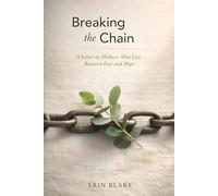 Breaking the Chain: A Letter to Mothers Who Live Between Fear and Hope