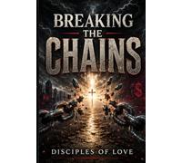 Breaking the Chains: Escaping the Machine, Rebuilding the Human, and Walking Free in the Kingdom of God