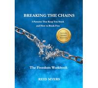 Breaking The Chains - Freedom Workbook: A Guided Process to Help You Discover What’s Holding You Back