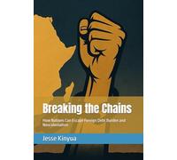 Breaking the Chains: How Nations Can Escape Foreign Debt Burden and Neocolonialism