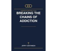 Breaking the chains of addiction: Finding Freedom Through Faith, Healing, and God's Grace (Freedom in Christ Recovery Series)
