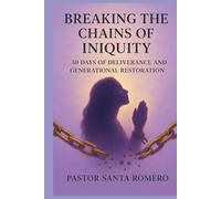 BREAKING THE CHAINS OF INIQUITY: 30 DAYS OF DELIVERANCE AND GENERATIONAL RESTORATION