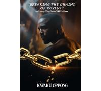 BREAKING THE CHAINS OF POVERTY: AN ENEMY THEY NEVER TOLD US ABOUT