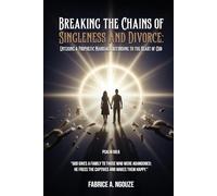 BREAKING THE CHAINS OF SINGLENESS AND DIVORCE: ENTERING A PROPHETIC MARRIAGE ACCORDING TO THE HEART OF GOD
