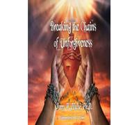 Breaking the Chains of Unforgiveness/Revised Edition