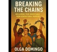 Breaking the Chains: Reclaiming Your Inheritance from Generational Burdens