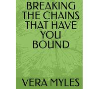 BREAKING THE CHAINS THAT HAVE YOU BOUND