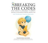 BREAKING the codes: From silence to connection: A mother’s Journey to reconnect with her autistic son