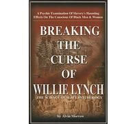 Breaking the Curse of Willie Lynch: The Science of Slave Psychology