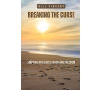 Breaking the Curse: Stepping Into God's Favor and Freedom