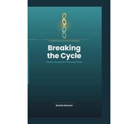 Breaking the Cycle: A Codependency Recovery Workbook for Healing, Boundaries & Becoming Whole