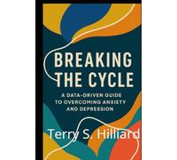 Breaking the Cycle: A Data-Driven Guide to Overcoming Anxiety and Depression (The Growth Journey)