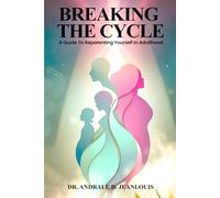 Breaking the Cycle: A Guide to Reparenting Yourself in Adulthood