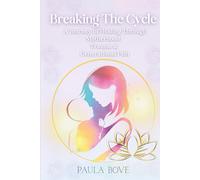 Breaking The Cycle: A Journey Of Healing Through Motherhood, Trauma & Generational Pain