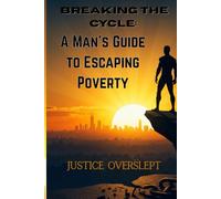 Breaking the Cycle: A Man's Guide to Escaping Poverty