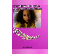 Breaking the Cycle: My Life with a Narcissistic Mother: Emotionally Starved in a House Full of Noise