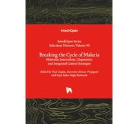 Breaking the Cycle of Malaria - Molecular Innovations, Diagnostics, and Integrated Control Strategies (Infectious Diseases)