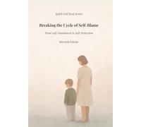 Breaking the Cycle of Self-Blame: From Self-Punishment to Self-Protection (Quick Self-Heal Series)