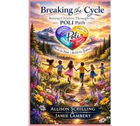 Breaking the Cycle:: Raising Children Through the POLI Path