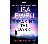 Breaking the Dark: The Sunday Times bestselling Jessica Jones Crime Novel from the author of None of This is True (Marvel crime series, 1)