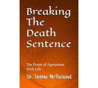 Breaking The Death Sentence: The Power of Agreement With LIfe (New Creation Kingdom Living)