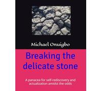 Breaking the delicate stone: A panacea for self-rediscovery and actualization amidst the odds