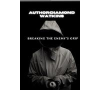 Breaking The Enemy's Grip: Strategic prayer & warfare