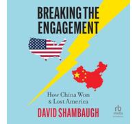 Breaking the Engagement: How China Won & Lost America