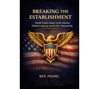 Breaking the Establishment: Donald Trump’s Impact on the American Political Landscape and the New (The World Order)