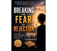 Breaking the Fear of Rejection: How to Overcome Social Anxiety, Build Confidence, and Stop Self-Sabotage