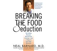 Breaking The Food Seduction: The Hidden Reasons Behind Food Cravings---And 7 Steps to End Them Naturally