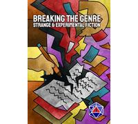 Breaking the Genre: A Nat 1 Anthology of Strange and Experimental Fiction