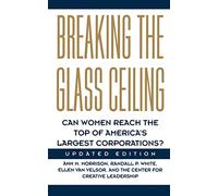 Breaking The Glass Ceiling: Can Women Reach The Top Of America's Largest Corporations? Updated Edition