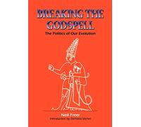 Breaking the Godspell: The Politics of Our Evolution